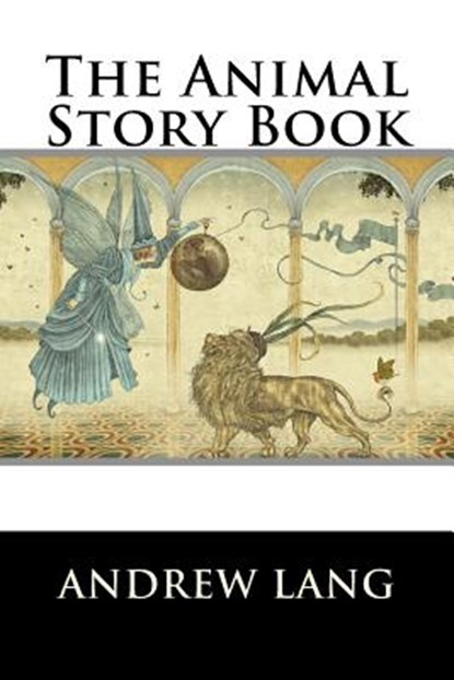 The Animal Story Book, Andrew Lang - Paperback - 9781522951179