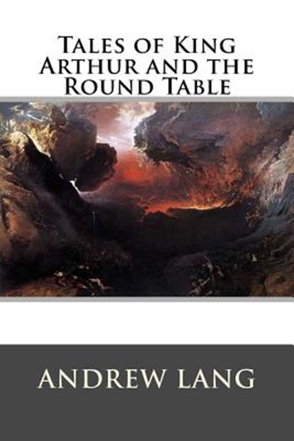 Tales of King Arthur and the Round Table, Andrew Lang - Paperback - 9781522951490
