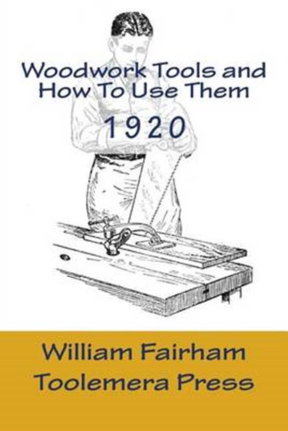 Woodwork Tools and How to Use Them, FAIRHAM,  William - Paperback - 9781522954347
