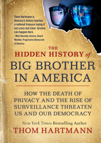 The Hidden History of Big Brother in America, Thom Hartmann - Paperback - 9781523001026