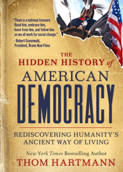 The Hidden History of American Democracy, Thom Hartmann - Paperback - 9781523004386