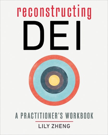 Reconstructing DEI, Lily Zheng - Paperback - 9781523006069