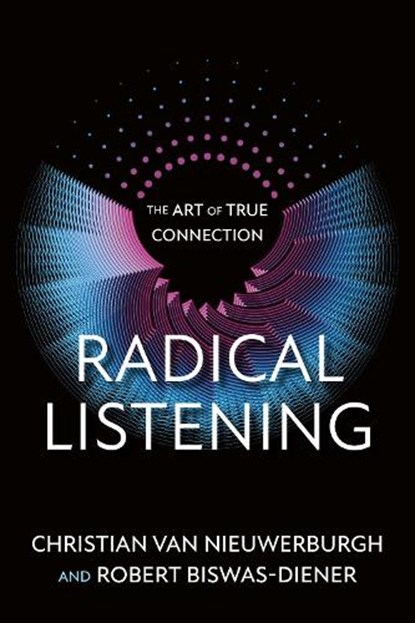 Radical Listening, Christian van Nieuwerburgh ; Robert Biswas-Diener - Paperback - 9781523007196
