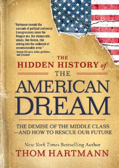The Hidden History of the American Dream, Thom Hartmann - Paperback - 9781523007288