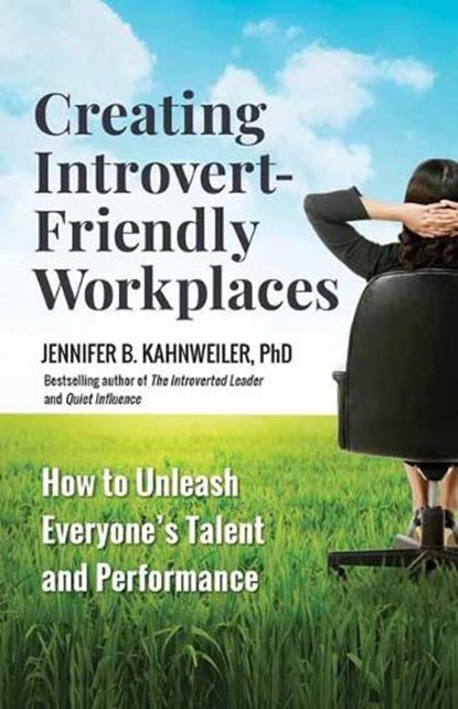 Creating Introvert-Friendly Workplaces, Jennifer B. Kahnweiler - Paperback - 9781523086511