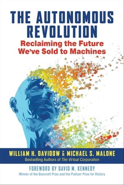 The Autonomous Revolution, William H. Davidow ; Michael S. Malone - Ebook - 9781523087631