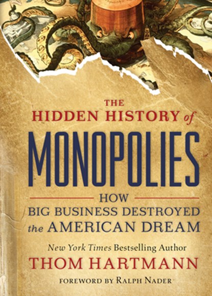 The Hidden History of Monopolies, Thom Hartmann - Paperback - 9781523087730