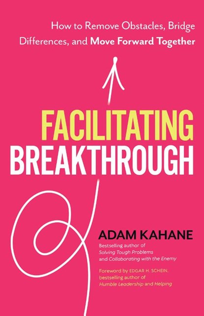 Facilitating Breakthrough, Adam Kahane - Paperback - 9781523092048