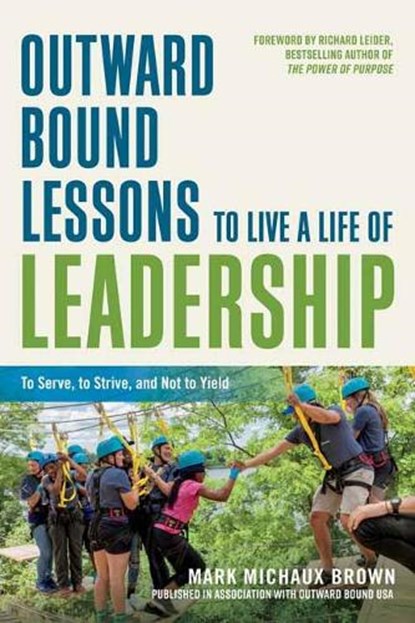 Outward Bound Lessons to Live a Life of Leadership, BROWN,  Mark Michaux - Paperback - 9781523098309