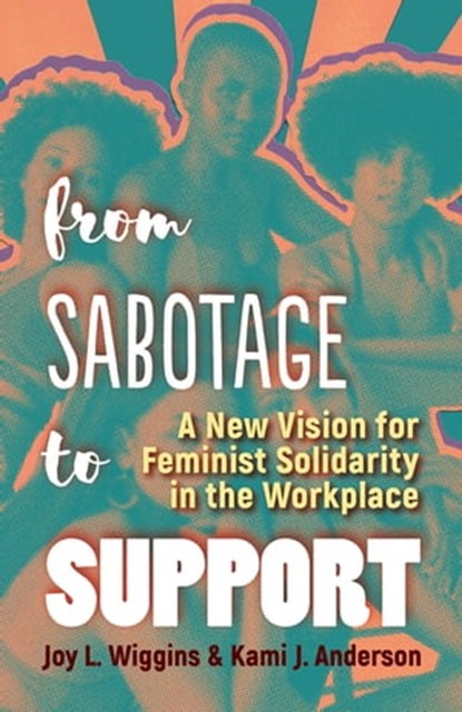 From Sabotage to Support, Joy L. Wiggins ; Kami J. Anderson - Ebook - 9781523098491