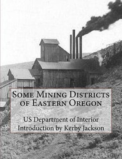 Some Mining Districts of Eastern Oregon, Kerby Jackson - Paperback - 9781523221400