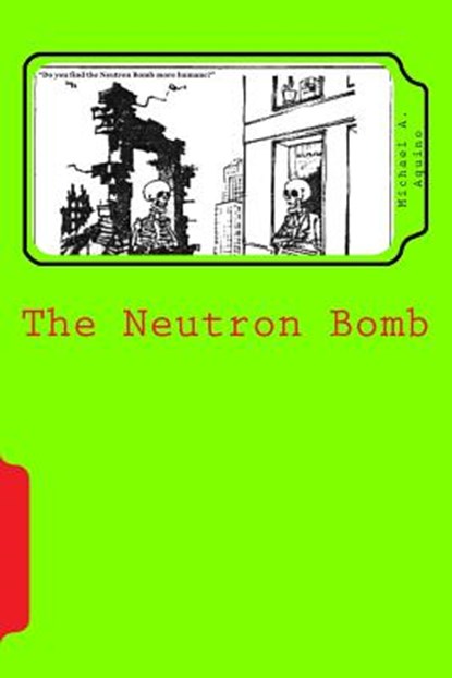 The Neutron Bomb, Michael a. Aquino Ph. D. - Paperback - 9781523318148