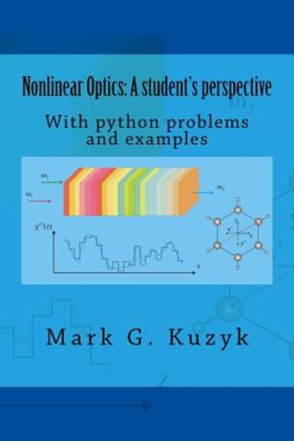 Nonlinear Optics: a student's perspective: With python problems and examples, Mark G. Kuzyk - Paperback - 9781523334636