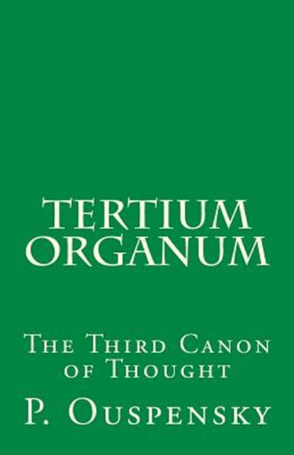Tertium Organum: The Third Canon of Thought, P. D. Ouspensky - Paperback - 9781523353828