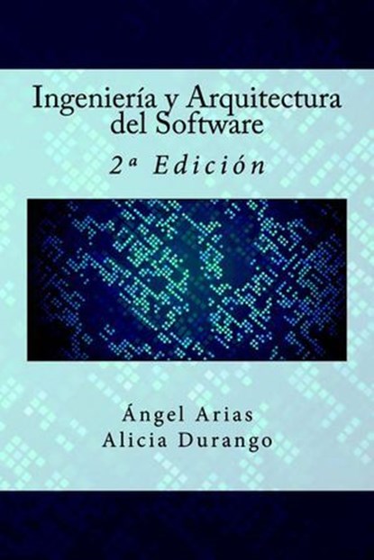 Ingeniería y Arquitectura del Software: 2a Edición, Alicia Durango - Ebook - 9781523365487