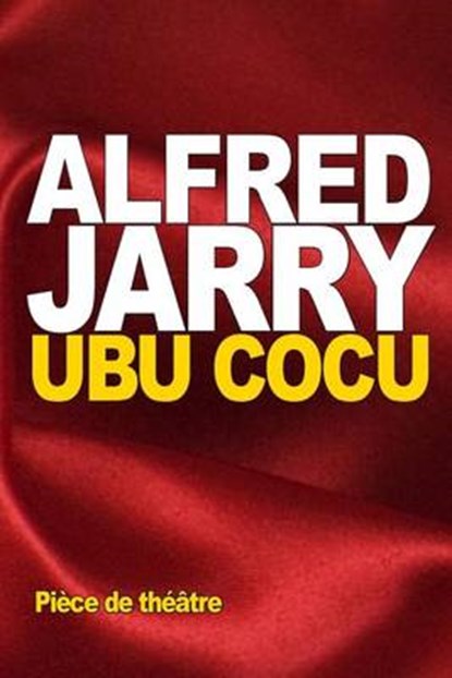 Ubu Cocu, JARRY,  Alfred - Overig - 9781523377916