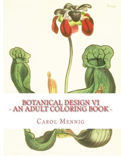 Botanical Design VI: An Adult Coloring Book, Carol Mennig - Paperback - 9781523423330
