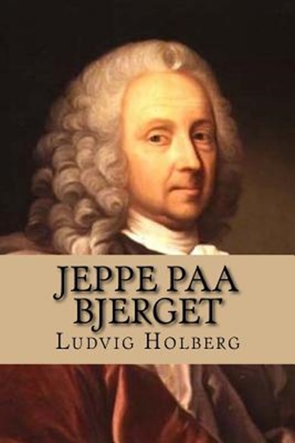 Jeppe paa Bjerget: Eller: Den forvandlede bonde, Ludvig Holberg - Paperback - 9781523488926