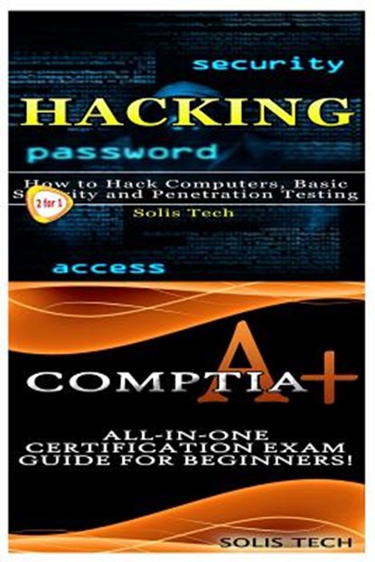 Hacking & Comptia A+, Solis Tech - Paperback - 9781523493180