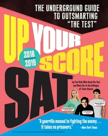 Up Your Score: SAT, 2018-2019 Edition, Larry Berger ; Michael Colton ; Manek Mistry ; Paul Rossi ; Samantha Bindner - Ebook - 9781523500598