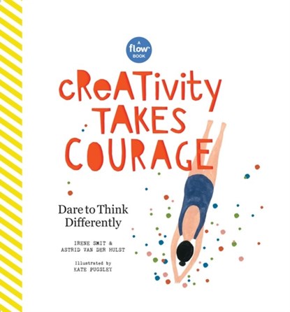 Creativity Takes Courage, Astrid van der Hulst ; Editors of Flow magazine ; Irene Smit - Gebonden - 9781523503551