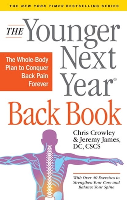 The Younger Next Year Back Book, Chris Crowley ; Jeremy James, DC, CSCS - Ebook - 9781523503971