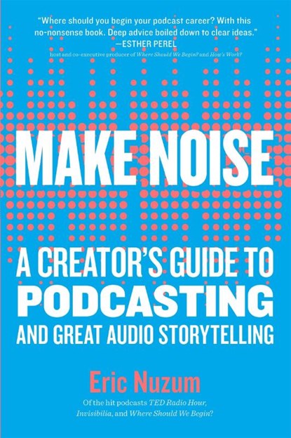 Make Noise, Eric Nuzum - Paperback - 9781523504558