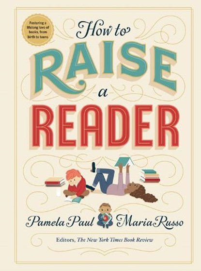 How to Raise a Reader, Maria Russo ; Pamela Paul - Gebonden - 9781523505302