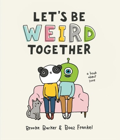 Let's Be Weird Together, Boaz Frankel ; Brooke Barker - Gebonden - 9781523507733