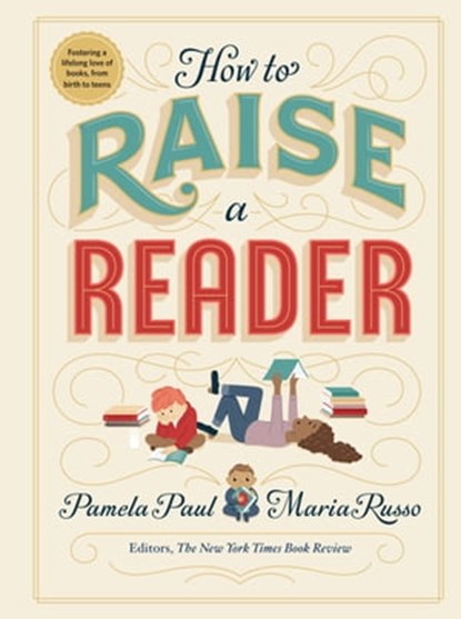 How to Raise a Reader, Pamela Paul ; Maria Russo - Ebook - 9781523508525