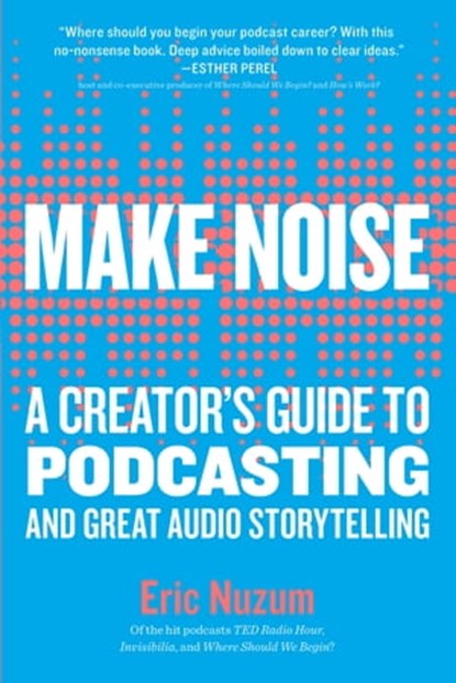 Make Noise, Eric Nuzum - Ebook - 9781523508631