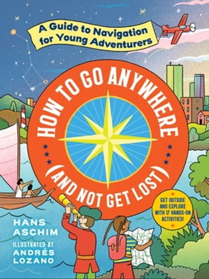 How to Go Anywhere (and Not Get Lost), Hans Aschim - Ebook - 9781523510771