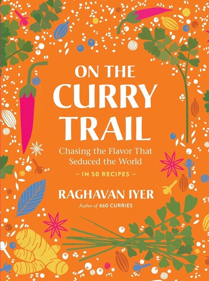 On the Curry Trail, Raghavan Iyer - Gebonden Gebonden - 9781523511211