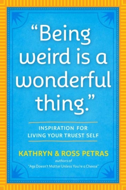 "Being Weird Is a Wonderful Thing", Kathryn Petras ; Ross Petras - Paperback - 9781523512126
