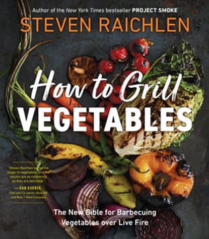 How to Grill Vegetables, Steven Raichlen - Ebook - 9781523513994