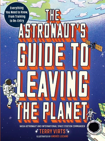 The Astronaut's Guide to Leaving the Planet, Terry Virts - Paperback - 9781523514564