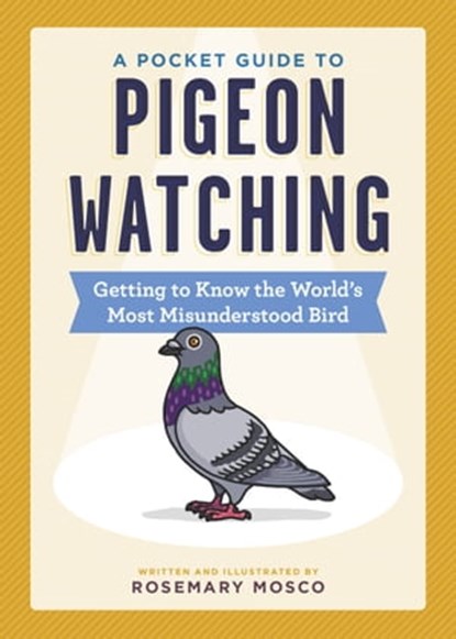 A Pocket Guide to Pigeon Watching, Rosemary Mosco - Ebook - 9781523515578