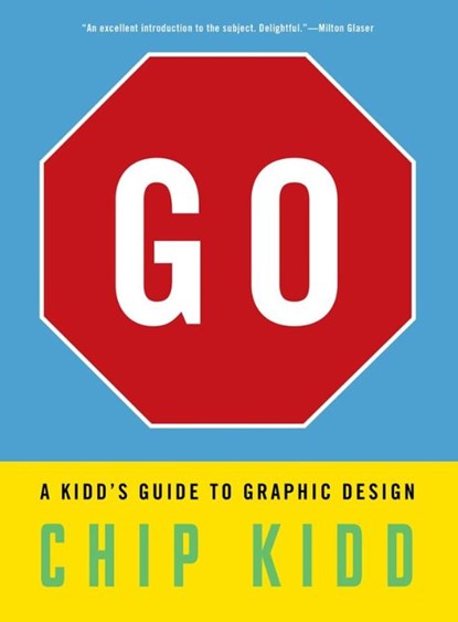 Go: A Kidd’s Guide to Graphic Design, Chip Kidd - Paperback - 9781523515653