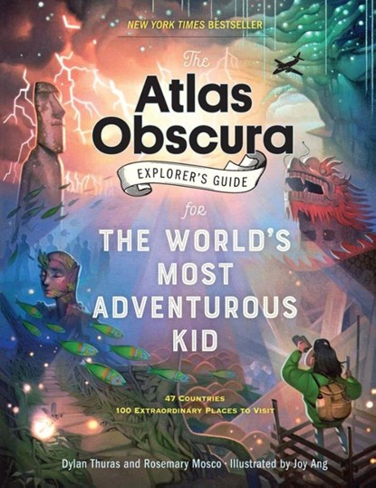 The Atlas Obscura Explorer’s Guide for the World’s Most Adventurous Kid, Dylan Thuras ; Rosemary Mosco - Paperback - 9781523516148