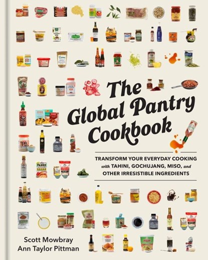 The Global Pantry Cookbook, Ann Taylor Pittman ; Scott Mowbray - Gebonden - 9781523516858