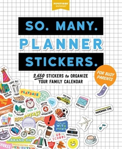 So. Many. Planner Stickers. For Busy Parents, Pipsticks®+Workman® - Paperback - 9781523517183