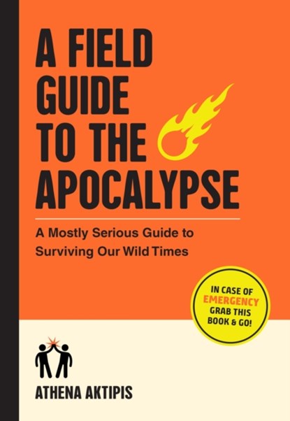 A Field Guide to the Apocalypse, Athena Aktipis - Paperback - 9781523518258