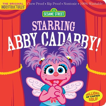 Indestructibles: Sesame Street: Starring Abby Cadabby!, Sesame Street ; Amy Pixton - Paperback - 9781523519767