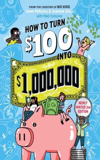 How to Turn $100 into $1,000,000 (Revised Edition), James McKenna ; Jeannine Glista ; Matt Fontaine - Paperback - 9781523523436