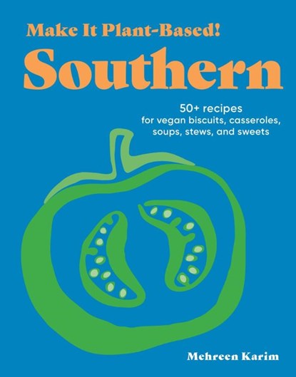 Make It Plant-Based! Southern, Mehreen Karim - Gebonden - 9781523525669