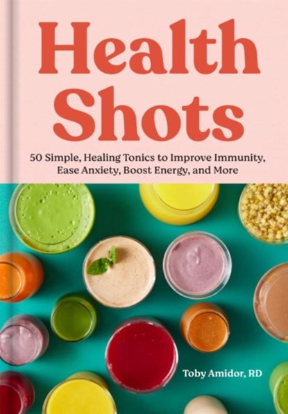 Health Shots, Toby Amidor - Gebonden - 9781523528844