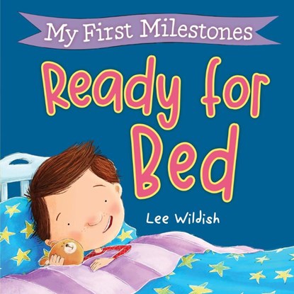 My First Milestones: Ready for Bed, Lee Wildish - Gebonden - 9781523529056