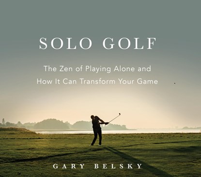 Solo Golf, Gary Belsky ; Neil Fine - Paperback - 9781523529421