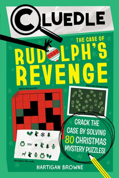 Cluedle: The Case of Rudolph's Revenge (Book 4): Crack the Case by Solving 80 Christmas Mystery Puzzles, Hartigan Browne - Paperback - 9781523531684