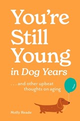 You're Still Young in Dog Years - Molly Reade - 9781523531820